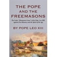thumbnail image 1 of The Pope and the Freemasons: The Letter "Humanum Genus" of the Pope, Leo XIII, Against Free-Masonry and the Spirit of the Age, 1 of 1
