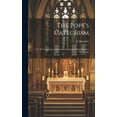 thumbnail image 1 of The Pope's Catechism: Or, The Teachings Of Roman Catholicism Made Plain For Protestants, (Hardcover), 1 of 1