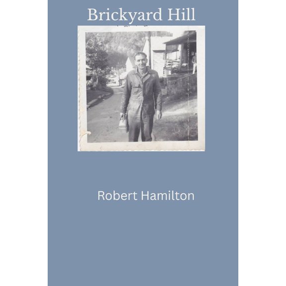 The Poppy Collection Brickyard Hill: Papaw, The mines, and The Family He Raised, Book BOOK2, (Paperback)