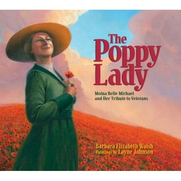 Pre-Owned The Poppy Lady: Moina Belle Michael and Her Tribute to Veterans (Hardcover) 1590787544 9781590787540