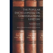 The Popular Encyclopedia; Or, Conversations Lexicon [Ed. by A. Whitelaw From the Encyclopedia Americana], Hardcover