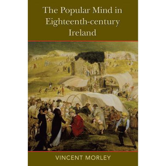 Pre-Owned The Popular Mind in Eighteenth-century Ireland 9781782052081 Used