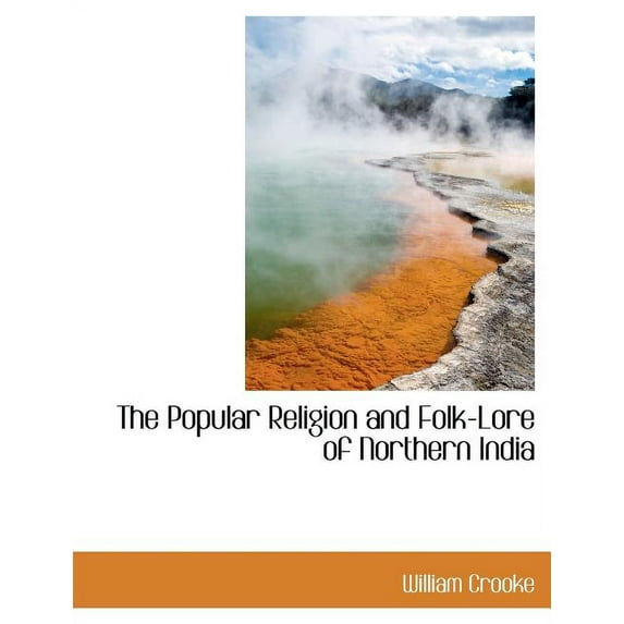 The Popular Religion and Folk-Lore of Northern India (Paperback)