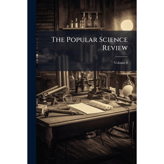 The Popular Science Review, Volume 8 (Paperback)