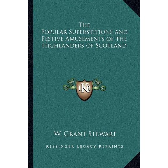 The Popular Superstitions and Festive Amusements of the Highlanders of Scotland (Paperback)