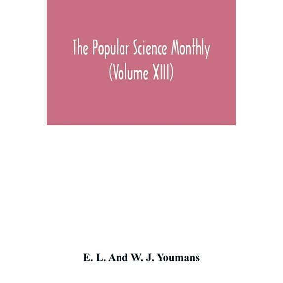 The Popular science monthly (Volume XIII), (Paperback)