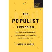 The Populist Explosion How the Great Recession Transformed American and European Politics, Paperback