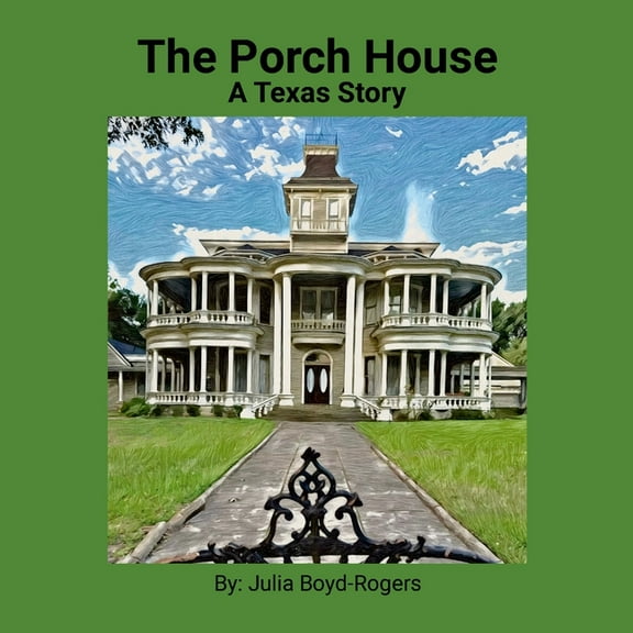 The Porch House: A Texas Story, (Paperback)