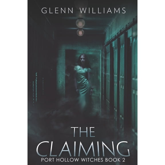 The Claiming: A Paranormal Thriller The Port Hollow Witches Paperback 1710990899 9781710990898 Glenn Williams