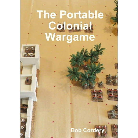 The Portable Colonial Wargame, (Paperback)