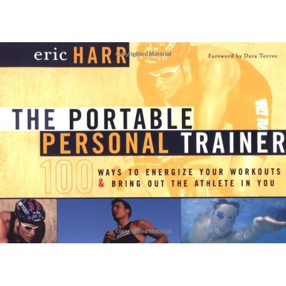 Pre-Owned The Portable Personal Trainer: 100 Ways to Energize Your Workouts and Bring Out the Athlete in You (Paperback) 0767906411 9780767906418