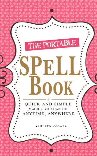 The Spell Book for New Witches : Essential Spells to Change Your Life  (Hardcover)