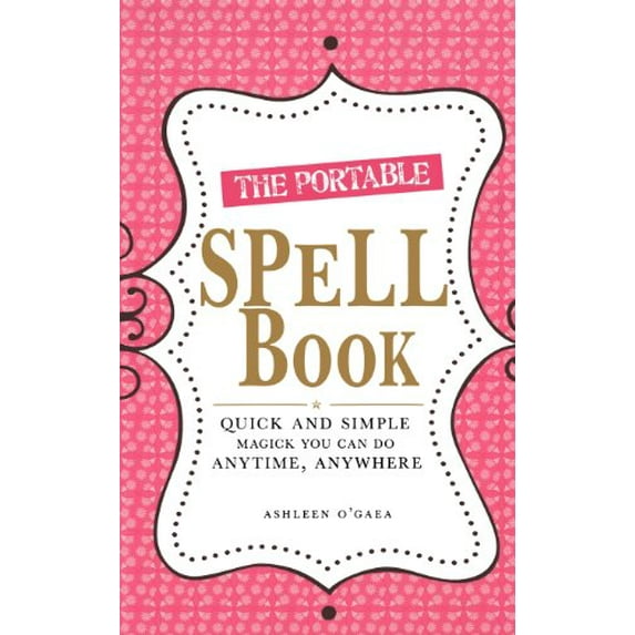 Pre-Owned The Portable Spell Book : Quick and Simple Magick You Can Do Anytime, Anywhere (Paperback)