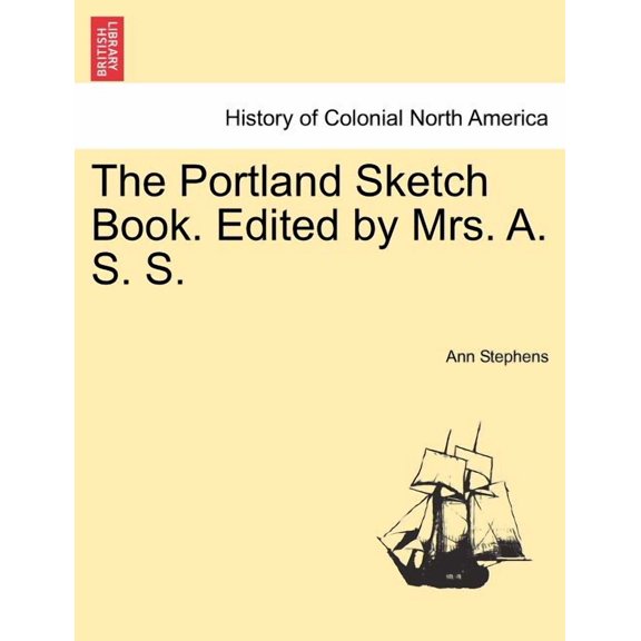 The Portland Sketch Book. Edited by Mrs. A. S. S. (Paperback)