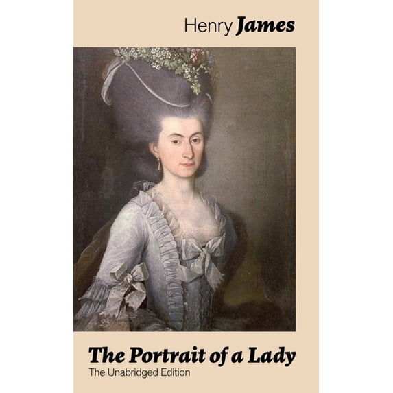 The Portrait of a Lady (The Unabridged Edition): From the famous author of the realism movement, known for The Turn of T, (Paperback)