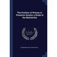 thumbnail image 1 of The Position of Woman in Primitive Society; a Study of the Matriarchy Paperback 1376702436 9781376702439 C Gasquoine 1867-1928 Hartley, 1 of 1