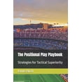 thumbnail image 1 of The Positional Play Playbook: Strategies for Tactical Superiority, (Paperback), 1 of 1