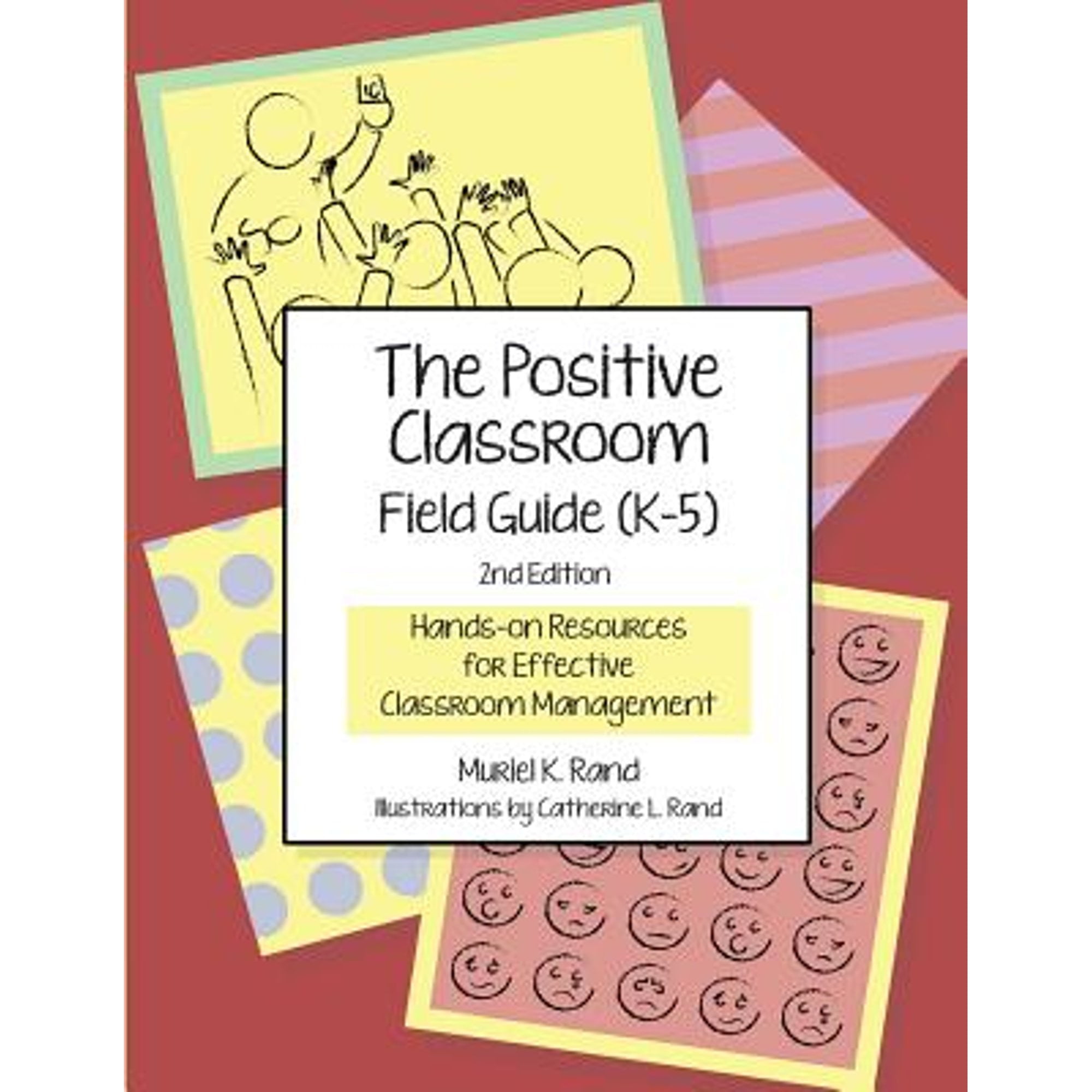 The Positive Classroom Field Guide (K-5) 2nd Edition: Hands-On Resources for Effective Classroom Management