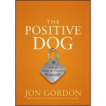 Pre-Owned The Positive Dog: A Story about the Power of Positivity (Hardcover) 0470888555 9780470888551