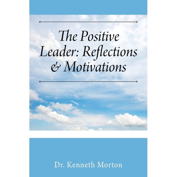 The Positive Leader: Reflections & Motivations, (Paperback)