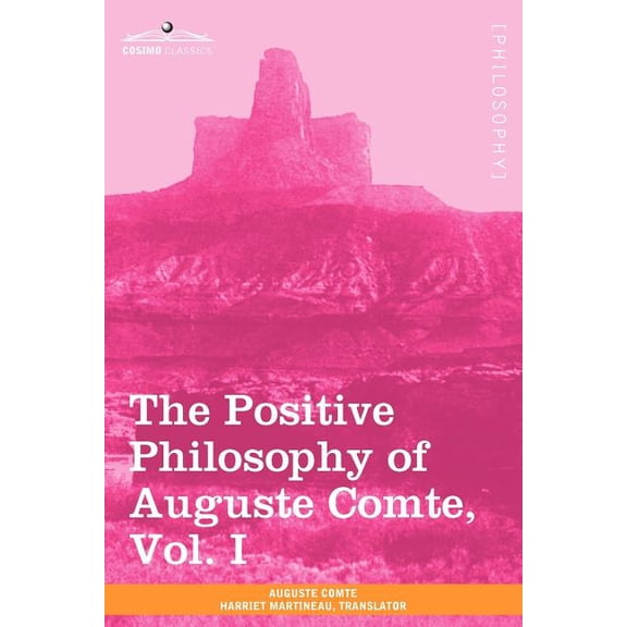 The Positive Philosophy of Auguste Comte, Vol. I (in 2 Volumes) (Paperback)