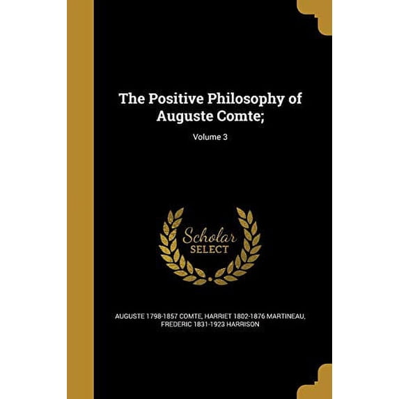 The Positive Philosophy of Auguste Comte;; Volume 3 (Paperback)