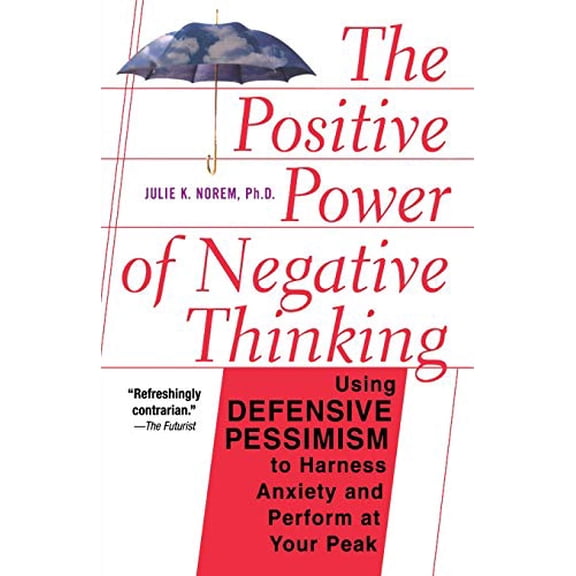 Pre-Owned The Positive Power of Negative Thinking (Paperback) 0465051391 9780465051397