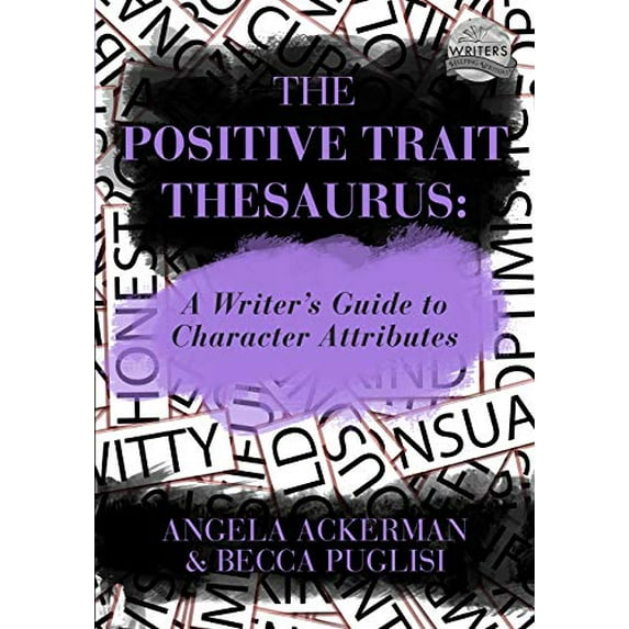 Pre-Owned The Positive Trait Thesaurus: A Writer's Guide to Character Attributes (Writers Helping Writers Series), 9780989772518, 0989772519, Paperback,