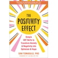 thumbnail image 1 of The Positivity Effect: Simple CBT Skills to Transform Anxiety and Negativity Into Optimism and Hope, (Paperback), 1 of 1