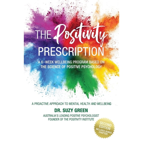 The Positivity Prescription: A Six Week Wellbeing Program Based on the Science of Positive Psychology, (Paperback)