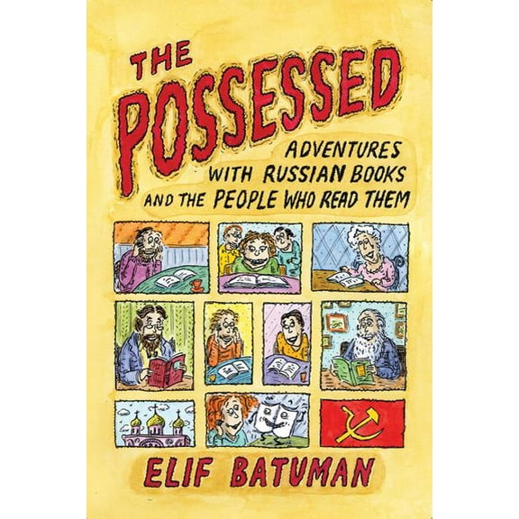 The Possessed : Adventures with Russian Books and the People Who Read Them (Paperback)
