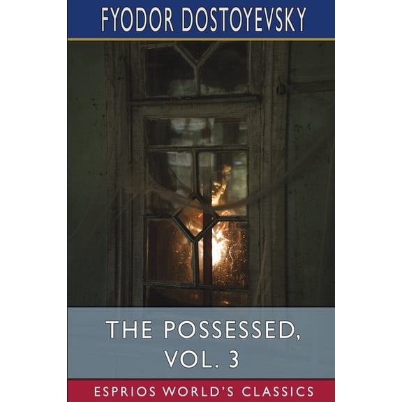 The Possessed, Vol. 3 (Esprios Classics): Or, The Devils, (Paperback)