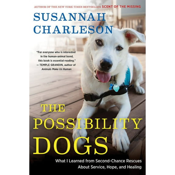 The Possibility Dogs: What a Handful of "Unadoptables" Taught Me about Service, Hope, and Healing, (Paperback)