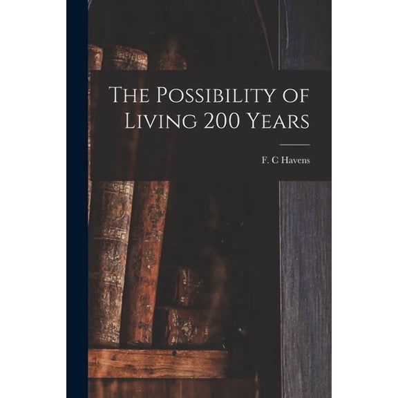 The Possibility of Living 200 Years (Paperback)