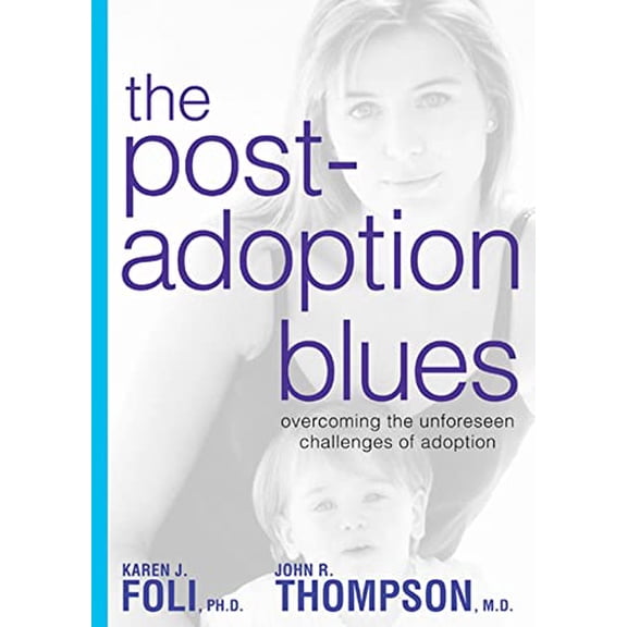 Pre-Owned The Post-Adoption Blues: Overcoming the Unforeseen Challenges of Adoption, 9781579548667, 1579548660, Paperback,
