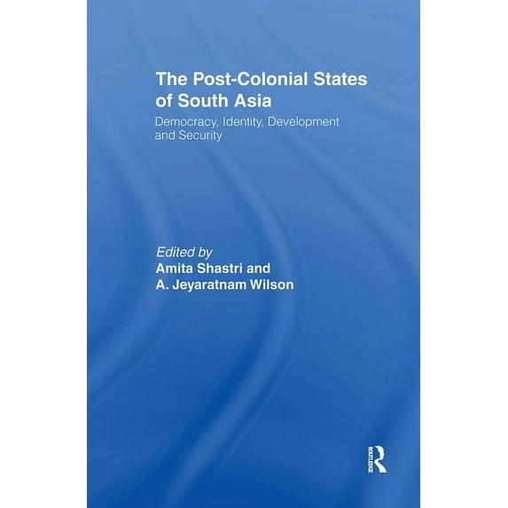 The Post-Colonial States of South Asia: Political and Constitutional Problems, (Hardcover)