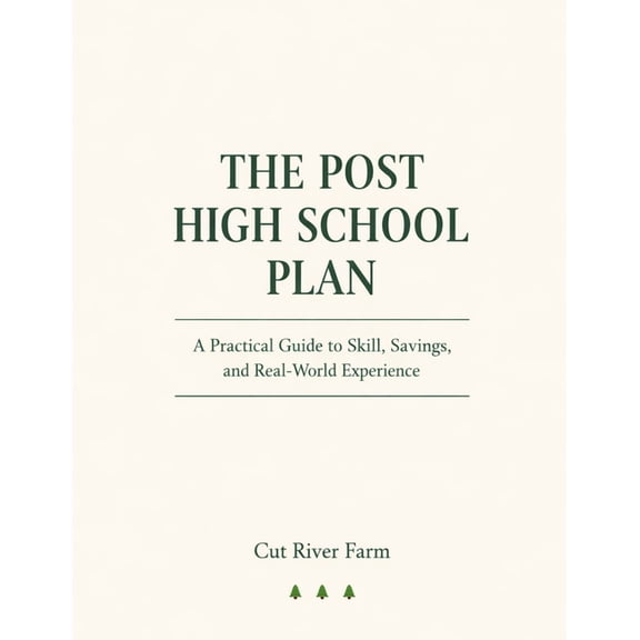 The Post High School Plan: A Complete Guide for Young Adults and Parents Navigating Life After Graduation, (Paperback)