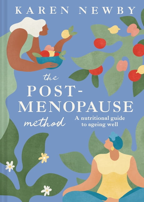 The Post-Menopause Method: A Nutritional Guide to Ageing Well, (Hardcover)