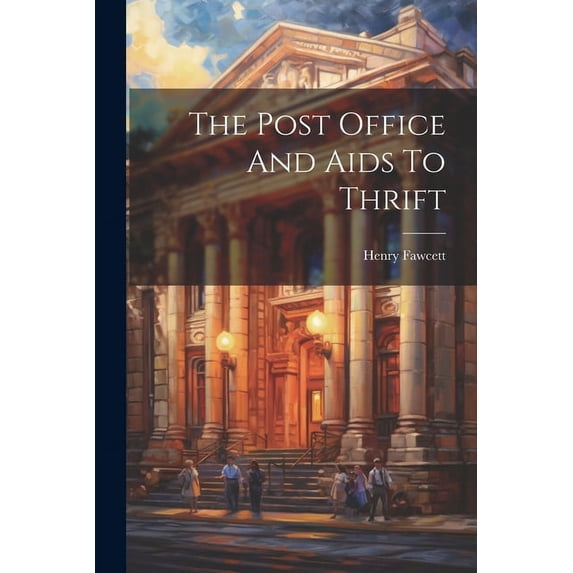 The Post Office And Aids To Thrift (Paperback)