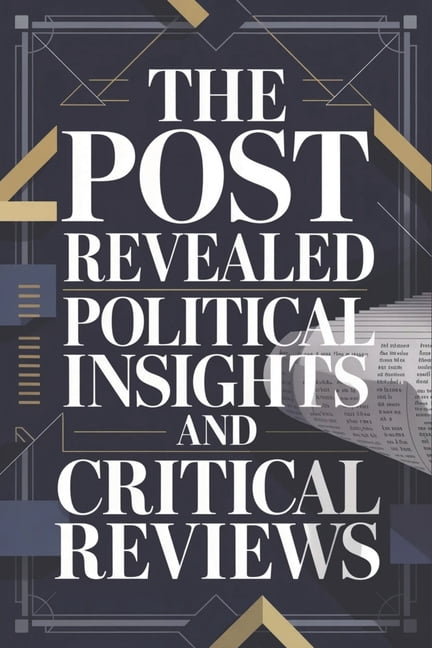 The Post Revealed: Political Insights and Critical Reviews, (Paperback)