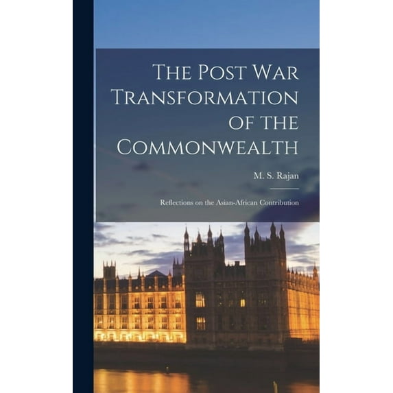 The Post War Transformation of the Commonwealth: Reflections on the Asian-African Contribution, (Hardcover)