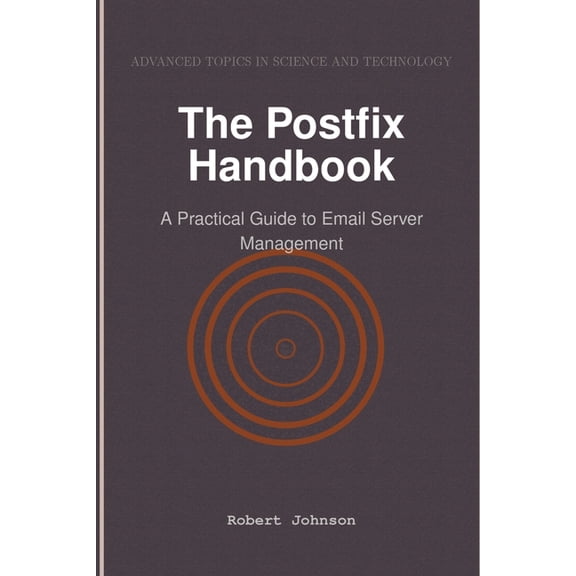 The Postfix Handbook: A Practical Guide to Email Server Management, (Paperback)