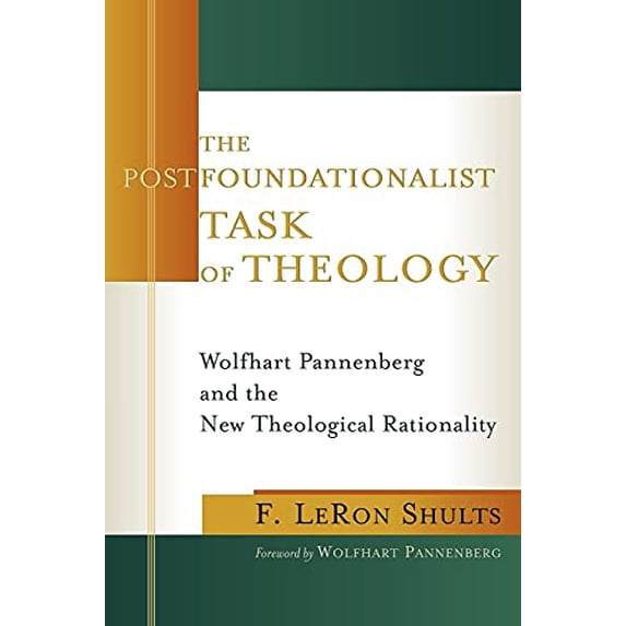 Pre-Owned The Postfoundationalist Task of Theology: Wolfhart Pannenberg and the New Theological Rationality, (Paperback)