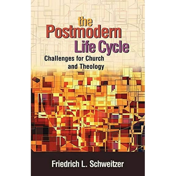 The Postmodern Life Cycle: Challenges for Church and Theology