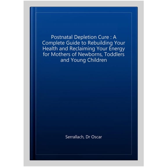 The Postnatal Depletion Cure Dr Oscar Serrallach (Paperback)