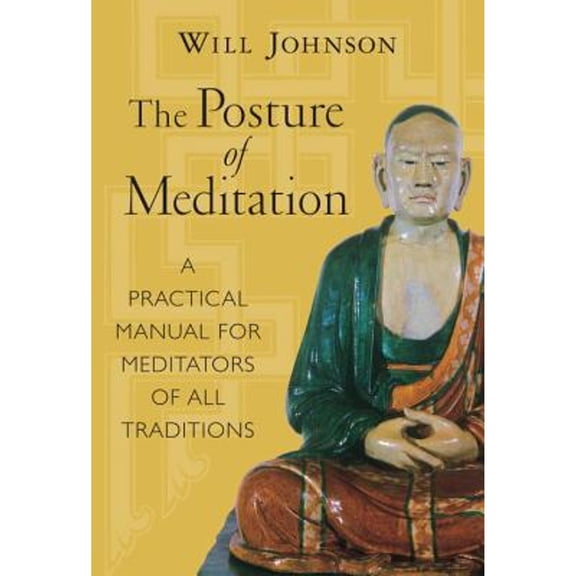 Pre-Owned The Posture of Meditation: A Practical Manual for Meditators of All Traditions (Paperback) 1570622329 9781570622328