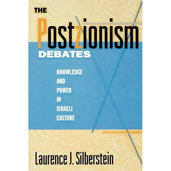 The Postzionism Debates: Knowledge and Power in Israeli Culture, (Paperback)