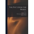 thumbnail image 1 of The Pot Upon the Wheel, (Paperback), 1 of 10