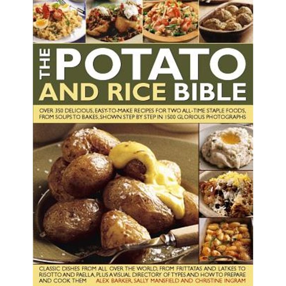 Pre-Owned The Potato and Rice Bible: Over 350 Delicious, Easy-To-Make Recipes for Two All-Time Staple Foods, from Soups to Bakes, Shown Step by Step in 1500 Glo (Paperback) 1844774724 9781844774722