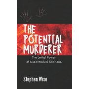The Potential Murderer The lethal power of uncontrolled emotions., Paperback